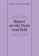 Report on the Oyon coal field, Donald H. 1891-1984 McLaughlin 
