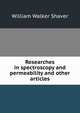 Researches in spectroscopy and permeability and other articles., William Walker Shaver 