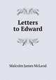 Letters to Edward, Malcolm James McLeod 