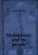 Madagascar: and its people, Lyons McLeod 