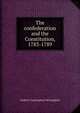 The confederation and the Constitution, 1783-1789, McLaughlin, Andrew Cunningham 