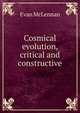 Cosmical evolution, critical and constructive, Evan McLennan 