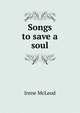 Songs to save a soul, Irene McLeod 