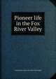 Pioneer life in the Fox River Valley, Annie Susan. [from old catalo McLenegan 