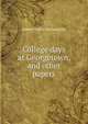 College days at Georgetown, and other papers, James Fairfax McLaughlin 