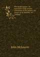 The model potato: an exposition of the proper cultivation of the potato; the causes of its diseases, or "rotting";, John McLaurin 
