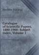 Catalogue of Scientific Papers, 1800-1900: Subject Index, Volume 1, Herbert McLeod 