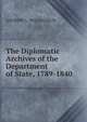 The Diplomatic Archives of the Department of State, 1789-1840, McLaughlin, Andrew Cunningham 