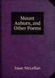 Mount Auburn, and Other Poems, Isaac McLellan 