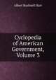 Cyclopedia of American Government, Volume 3, Hart, Albert Bushnell, 1854-1943 