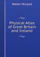 Physical Atlas of Great Britain and Ireland, Walter McLeod 