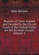 Reports of Cases Argued and Decided in the Circuit Court of the United States for the Seventh Circuit, Volume 2, John McLean 