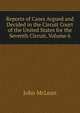 Reports of Cases Argued and Decided in the Circuit Court of the United States for the Seventh Circuit, Volume 6, John McLean 