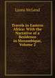Travels in Eastern Africa: With the Narrative of a Residence in Mozambique, Volume 2, Lyons McLeod 