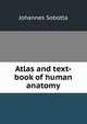 Atlas and text-book of human anatomy, Johannes Sobotta 