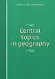 Central topics in geography, Charles Alexander McMurry 