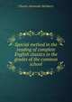 Special method in the reading of complete English classics in the grades of the common school, Charles Alexander McMurry 