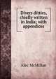Divers ditties, chiefly written in India; with appendices, Alec McMillan 