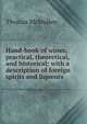 Hand-book of wines, practical, theoretical, and historical; with a description of foreign spirits and liqueurs, Thomas McMullen 