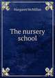 The nursery school, Margaret McMillan 