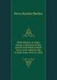With Shelley in Italy; being a selection of the poems and letters which have to do with his life in Italy from 1818 to 1822, Shelley Percy Bysshe 