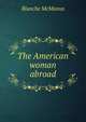 The American woman abroad, Blanche McManus 