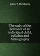 The sudy of the behavior of an individual child, ayllabus and bibliography, John T McManis 