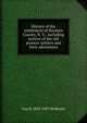 History of the settlement of Steuben County, N. Y.: including notices of the old pioneer settlers and their adventures, Guy H. 1829-1887 McMaster 