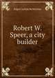 Robert W. Speer, a city builder, Edgar Carlisle McMechen 