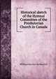 Historical sketch of the Hymnal Committee of the Presbyterian Church in Canada, William Barclay McMurrich 