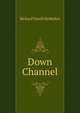 Down Channel, Richard Turrill McMullen 