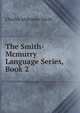 The Smith-Mcmurry Language Series, Book 2, Charles Alphonso Smith 