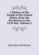 A History of the People of the United States, from the Revolution to the Civil War, Volume 2, John Bach McMaster 