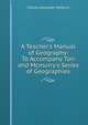 A Teacher's Manual of Geography: To Accompany Tarr and Mcmurry's Series of Geographies, Charles Alexander McMurry 