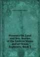 Pioneers On Land and Sea: Stories of the Eastern States and of Ocean Explorers, Book 1, Charles Alexander McMurry 