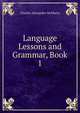 Language Lessons and Grammar, Book 1, Charles Alexander McMurry 
