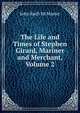 The Life and Times of Stephen Girard, Mariner and Merchant, Volume 2, John Bach McMaster 