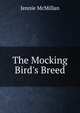 The Mocking Bird's Breed, Jennie McMillan 