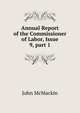 Annual Report of the Commissioner of Labor, Issue 9, part 1, John McMackin 