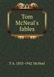 Tom McNeal's fables, T A. 1853-1942 McNeal 
