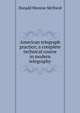 American telegraph practice; a complete technical course in modern telegraphy, Donald Monroe McNicol 
