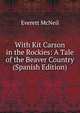 With Kit Carson in the Rockies: A Tale of the Beaver Country (Spanish Edition), Everett McNeil 