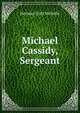 Michael Cassidy, Sergeant, Herman Cyril McNeile 