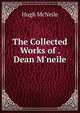 The Collected Works of . Dean M'neile, Hugh McNeile 
