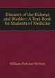 Diseases of the Kidneys and Bladder: A Text-Book for Students of Medicine, William Fletcher McNutt 