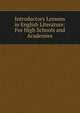 Introductory Lessons in English Literature: For High Schools and Academies, 