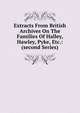 Extracts From British Archives On The Families Of Halley, Hawley, Pyke, Etc.: (second Series), 