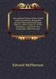 The political history of the United States of America, during the period of Reconstruction (from April 15, 1865, to July 15, 1870,) including a . and Forty-first Congresses. With the votes, Edward McPherson 