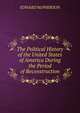 The Political History of the United States of America During the Period of Reconstruction, Edward McPherson 