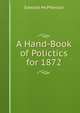 A Hand-Book of Polictics for 1872, Edward McPherson 